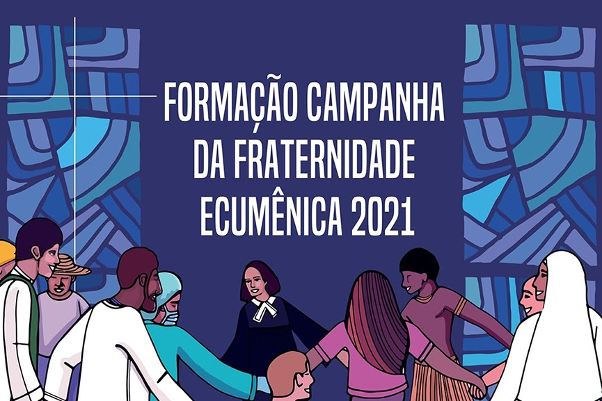 Campanha da Fraternidade 2021 aborda união e o amor ao próximo